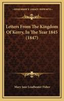 Letters From The Kingdom Of Kerry, In The Year 1845 (1847)