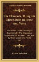 The Elements Of English Metre, Both In Prose And Verse