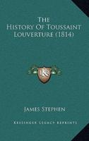 The History Of Toussaint Louverture (1814)