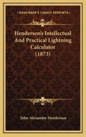 Henderson's Intellectual And Practical Lightning Calculator (1873)