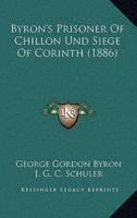 Byron's Prisoner of Chillon Und Siege of Corinth (1886)