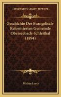 Geschichte Der Evangelisch-Reformierten Gemeinde Oberseebach-Schleithal (1894)