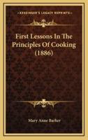First Lessons In The Principles Of Cooking (1886)