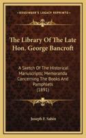 The Library Of The Late Hon. George Bancroft