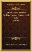Cotton Textile Trade In Turkish Empire, Greece, And Italy (1908)