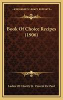 Book Of Choice Recipes (1906)