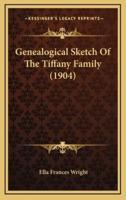 Genealogical Sketch Of The Tiffany Family (1904)