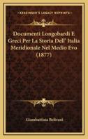 Documenti Longobardi E Greci Per La Storia Dell' Italia Meridionale Nel Medio Evo (1877)