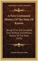 A New Centennial History Of The State Of Kansas