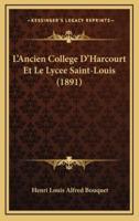 L'Ancien College D'Harcourt Et Le Lycee Saint-Louis (1891)