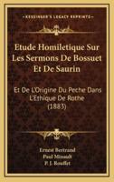 Etude Homiletique Sur Les Sermons De Bossuet Et De Saurin