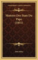 Histoire Des Etats Du Pape (1851)