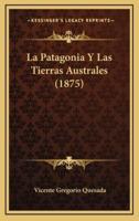 La Patagonia Y Las Tierras Australes (1875)