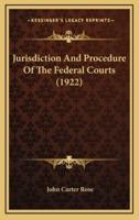 Jurisdiction And Procedure Of The Federal Courts (1922)