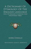 A Dictionary of Etymology of the English Language