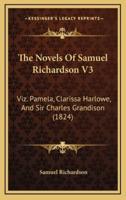 The Novels Of Samuel Richardson V3