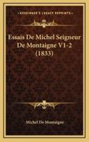 Essais De Michel Seigneur De Montaigne V1-2 (1833)