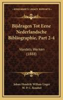 Bijdragen Tot Eene Nederlandsche Bibliographie, Part 2-4