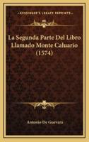 La Segunda Parte Del Libro Llamado Monte Caluario (1574)