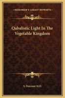 Qabalistic Light In The Vegetable Kingdom