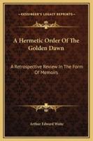 A Hermetic Order Of The Golden Dawn