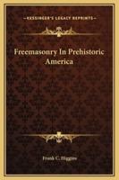 Freemasonry In Prehistoric America