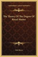 The Theory Of The Degree Of Royal Master