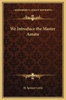 We Introduce the Master Amatu