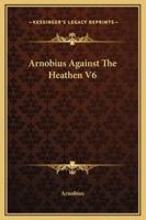 Arnobius Against The Heathen V6