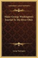 Major George Washington's Journal To The River Ohio