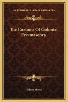 The Customs Of Colonial Freemasonry