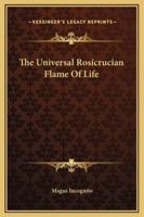 The Universal Rosicrucian Flame Of Life