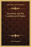 Astronomy And The Constitution Of Matter