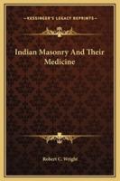 Indian Masonry And Their Medicine