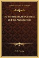 The Montanists, the Gnostics, and the Alexandrines