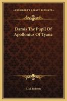 Damis The Pupil Of Apollonius Of Tyana