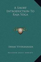 A Short Introduction To Raja Yoga