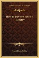 How To Develop Psychic Telepathy
