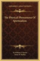 The Physical Phenomena Of Spiritualism