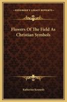 Flowers Of The Field As Christian Symbols