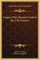 Usages of the Masonic Craft in the 17th Century