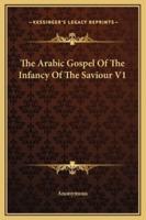 The Arabic Gospel Of The Infancy Of The Saviour V1