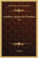 Arnobius Against the Heathen V4