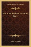 Was It An Illusion? A Parson's Story
