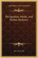The Egyptian, Hindu, And Persian Mysteries