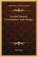 Ancient Masonic Constitutions And Charges