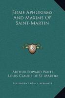 Some Aphorisms And Maxims Of Saint-Martin