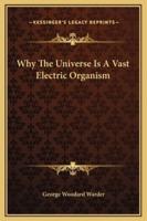 Why The Universe Is A Vast Electric Organism