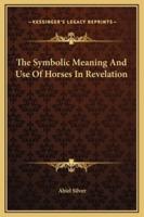The Symbolic Meaning And Use Of Horses In Revelation