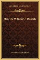 Man The Witness Of Divinity